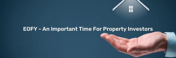 End of Financial Year – An important time for property investors!